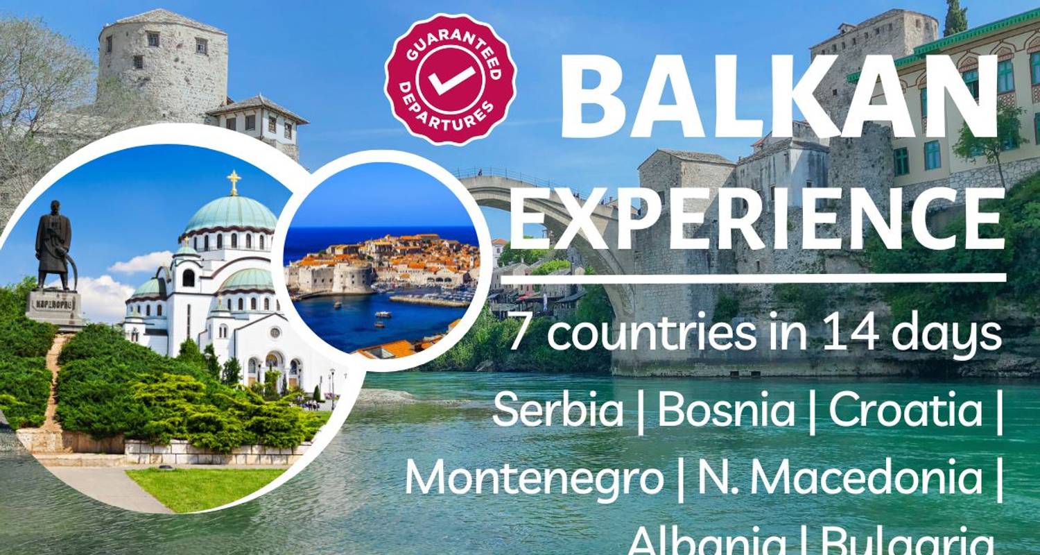 Balkan Experience – seven countries in two weeks - SMALL GROUP