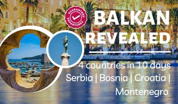 Balkan Revealed - 4 countries in 10 days - SMALL GROUP