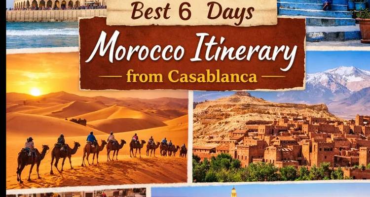 Graphique promotionnel de style collage intitulé 'Meilleur itinéraire de 6 jours au Maroc depuis Casablanca' présentant des images de désert, de ville et de montagne.